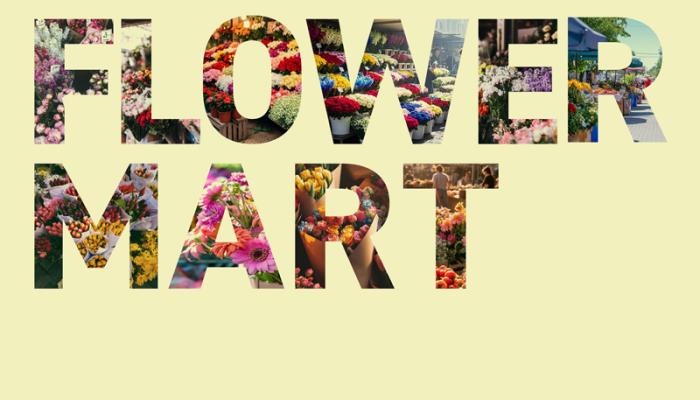 The words Flower Mart in bold typeface with embedded images of flowers within the letterforms.